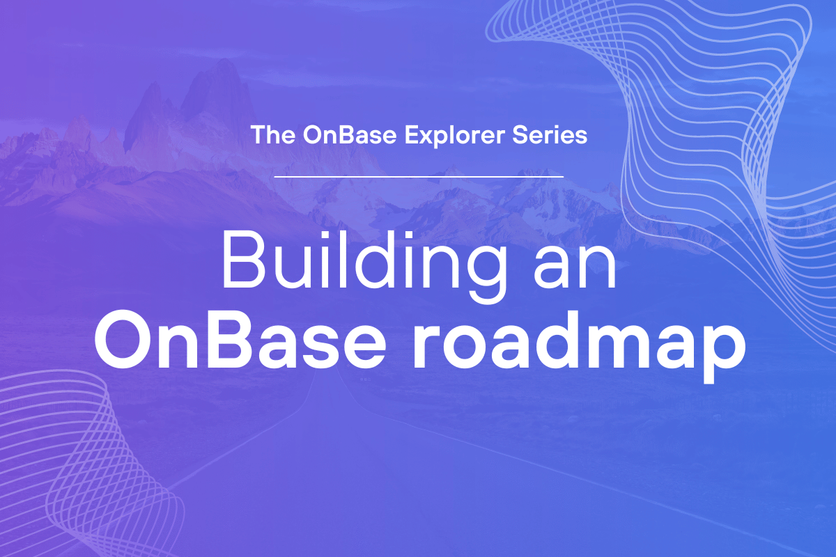 Building an OnBase roadmap